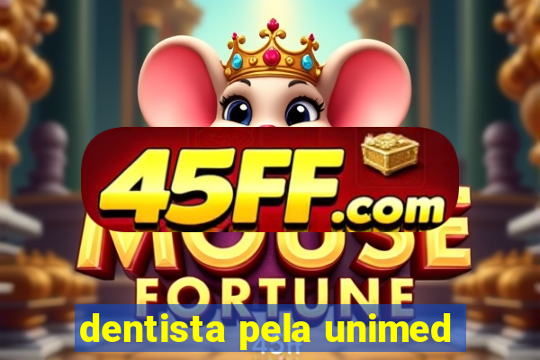 dentista pela unimed